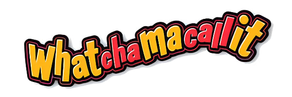 WHATCHAMACALLIT